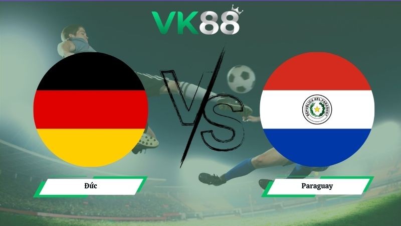 VK88 Nhận định soi kèo Đức vs Paraguay 03h30 ngày 30/06/2026 – World Cup 2026