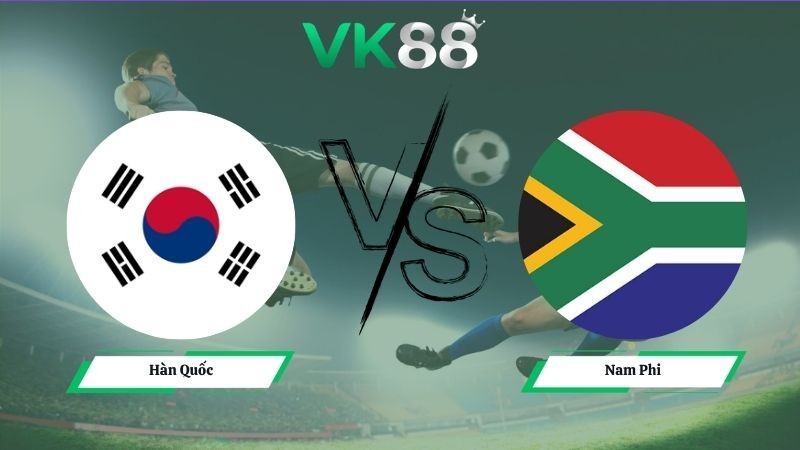 VK88 Nhận định soi kèo Hàn Quốc vs Nam Phi 08h00 ngày 25/06/2026 – World Cup 2026