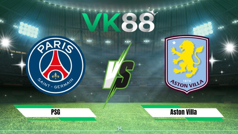 VK88 Nhận định soi kèo PSG vs Aston Villa 02h00 ngày 13/08/2026 – Siêu cúp Châu Âu
