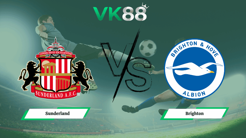 VK88 Nhận định soi kèo Sunderland vs Brighton 22h00 ngày 14/03/2026 – Ngoại hạng Anh