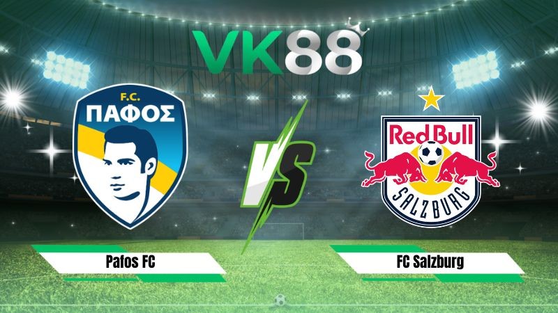 VK88 Nhận định soi kèo Pafos FC vs FC Salzburg 00h00 ngày 14/08/2026 – Vòng loại Europa League