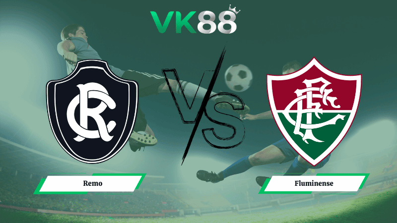 VK88 Nhận định soi kèo Remo vs Fluminense 05h00 ngày 13/03/2026 – VĐQG Brazil