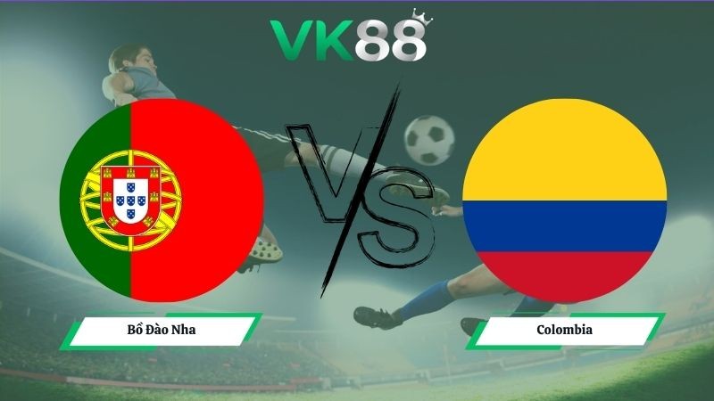 VK88 Nhận định soi kèo Bồ Đào Nha vs Colombia 06h30 ngày 28/06/2026 – World Cup 2026