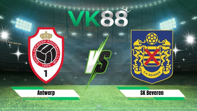 VK88 Nhận định soi kèo Antwerp vs SK Beveren 00h15 ngày 10/08/2026 – VĐQG Bỉ