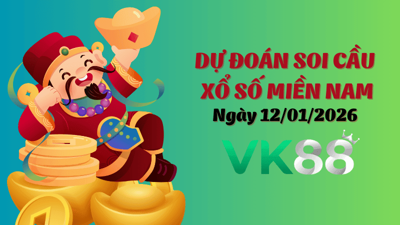 VK88 Dự Đoán Soi Cầu Xổ Số Miền Nam Ngày 12/01/2026 - Tìm Con Lô Đẹp Nhất