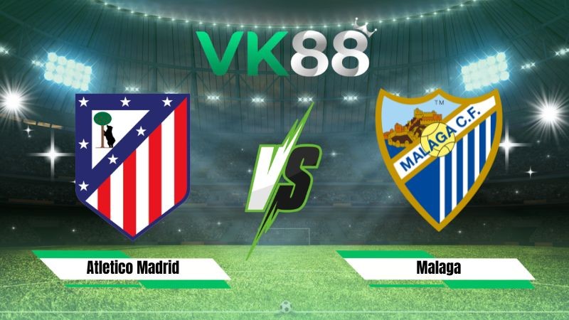 VK88 Nhận định soi kèo Atletico Madrid vs Malaga 02h00 ngày 20/08/2026 – La Liga