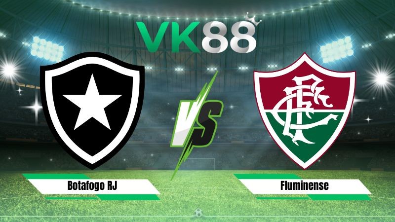 VK88 Nhận định soi kèo Botafogo RJ vs Fluminense 07h00 ngày 09/08/2026 – VĐQG Brazil
