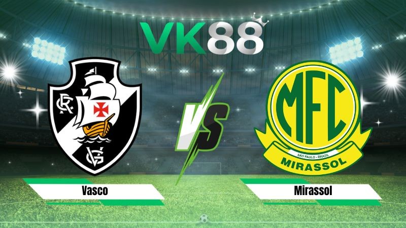 VK88 Nhận định soi kèo Vasco vs Mirassol 04h30 ngày 26/07/2026 – Serie A Brazil