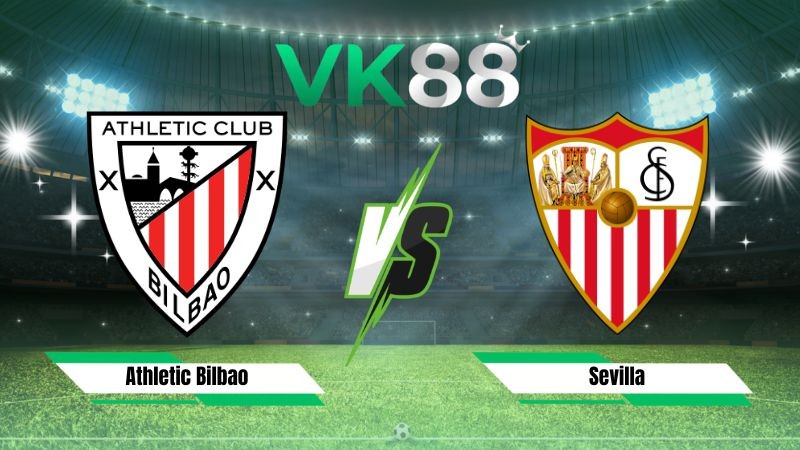 VK88 Nhận định soi kèo Athletic Bilbao vs Sevilla 22h00 ngày 22/08/2026 – La Liga