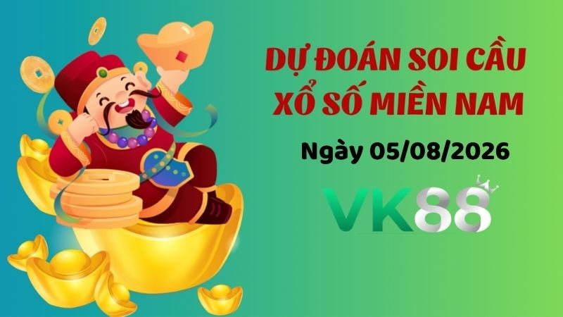VK88 Dự Đoán Soi Cầu Xổ Số Miền Nam Ngày 05/08/2026 - Dự Đoán Con Lô Chuẩn Nhất