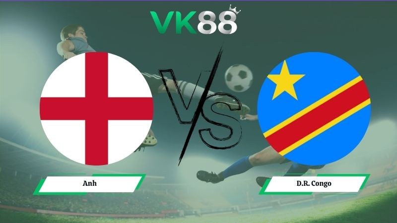 VK88 Nhận định soi kèo Anh vs D.R. Congo 23h00 ngày 01/07/2026 – World Cup 2026