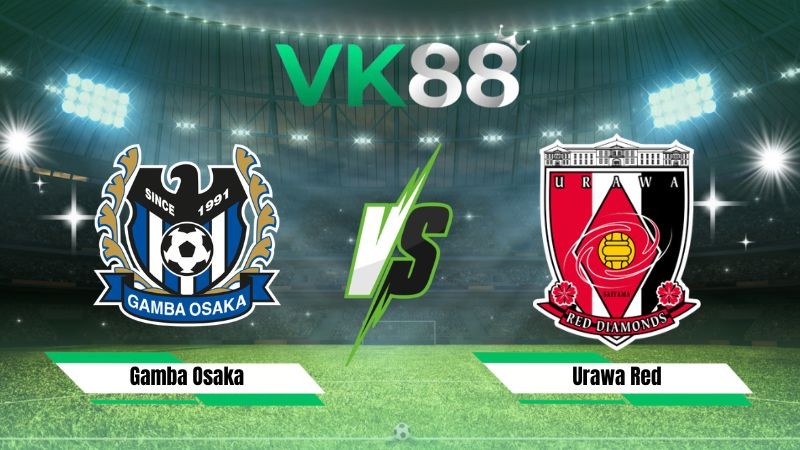 VK88 Nhận định soi kèo Gamba Osaka vs Urawa Red 17h30 ngày 07/08/2026 – VĐQG Nhật Bản