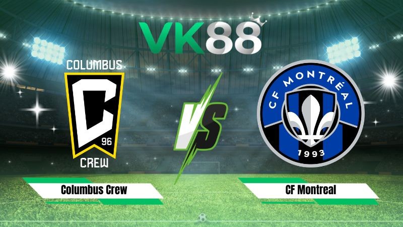 VK88 Nhận định soi kèo Columbus Crew vs CF Montreal 06h30 ngày 20/08/2026 – Nhà nghề Mỹ
