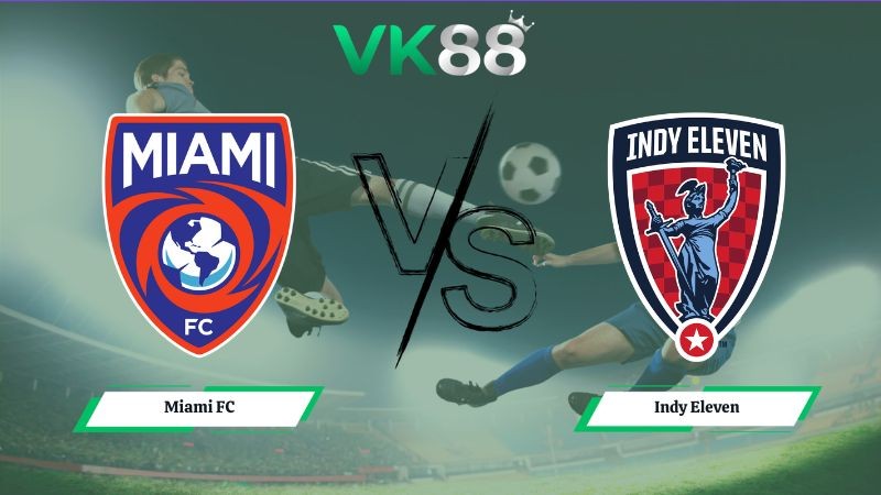 VK88 Nhận định soi kèo Miami FC vs Indy Eleven 06h00 ngày 16/07/2026 – USL Championship