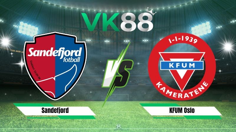 VK88 Nhận định soi kèo Sandefjord vs KFUM Oslo 00h00 ngày 08/08/2026 – VĐQG Na Uy