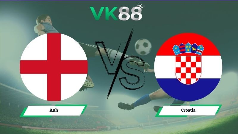 VK88 Nhận định soi kèo Anh vs Croatia 03h00 ngày 18/06/2026 – World Cup 2026