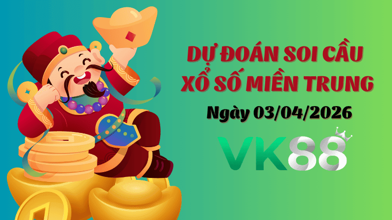 VK88 Dự Đoán Soi Cầu Xổ Số Miền Trung Ngày 03/04/2026 - Số Đẹp Từ Chuyên Gia