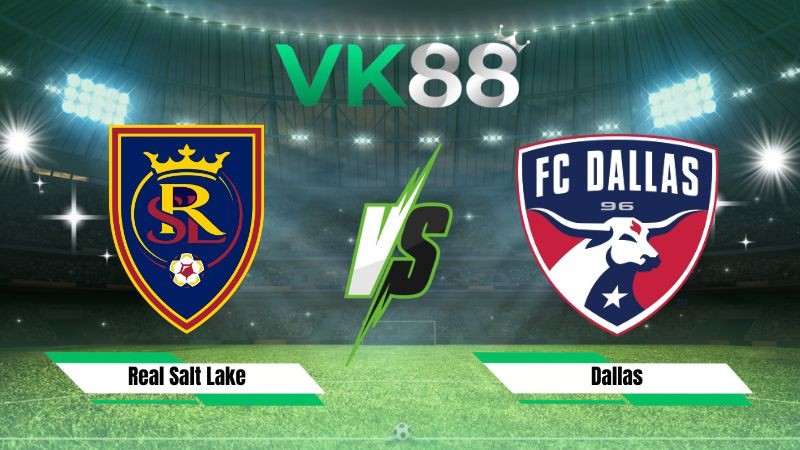 VK88 Nhận định soi kèo Real Salt Lake vs Dallas 08h30 ngày 20/08/2026 – Nhà nghề Mỹ