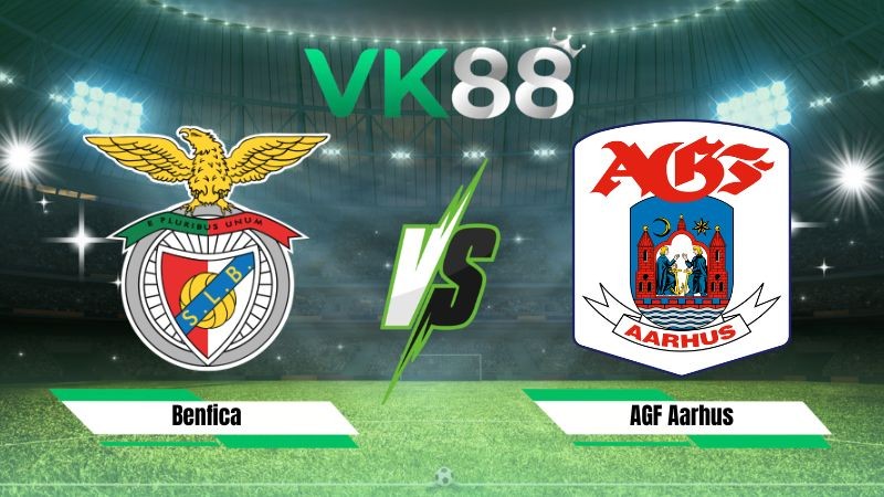 VK88 Nhận định soi kèo Benfica vs AGF Aarhus 02h00 ngày 21/08/2026 – Vòng loại Europa League